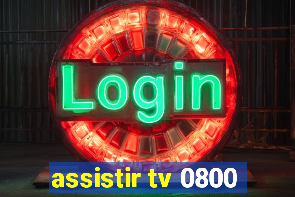 assistir tv 0800